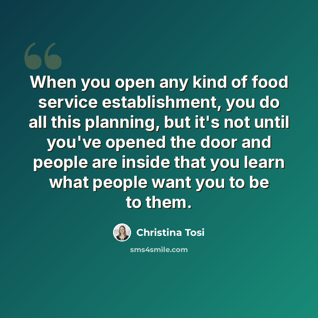 “When you open any kind of food service establishment, you do all this planning, but it's not until you've opened the door and people are inside that you learn what people want you to be to them.” quote by Christina Tosi