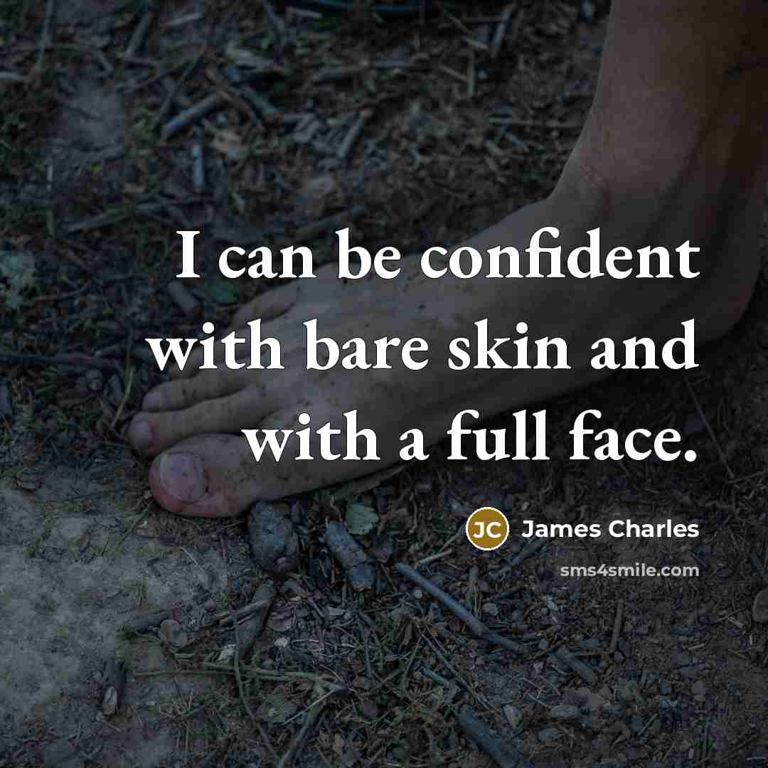 “I can be confident with bare skin and with a full face.” quote by James Charles