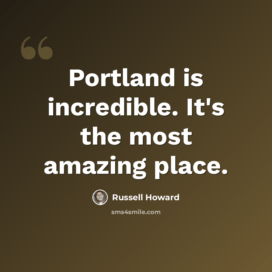 “Portland is incredible. It's the most amazing place.” quote by Russell Howard