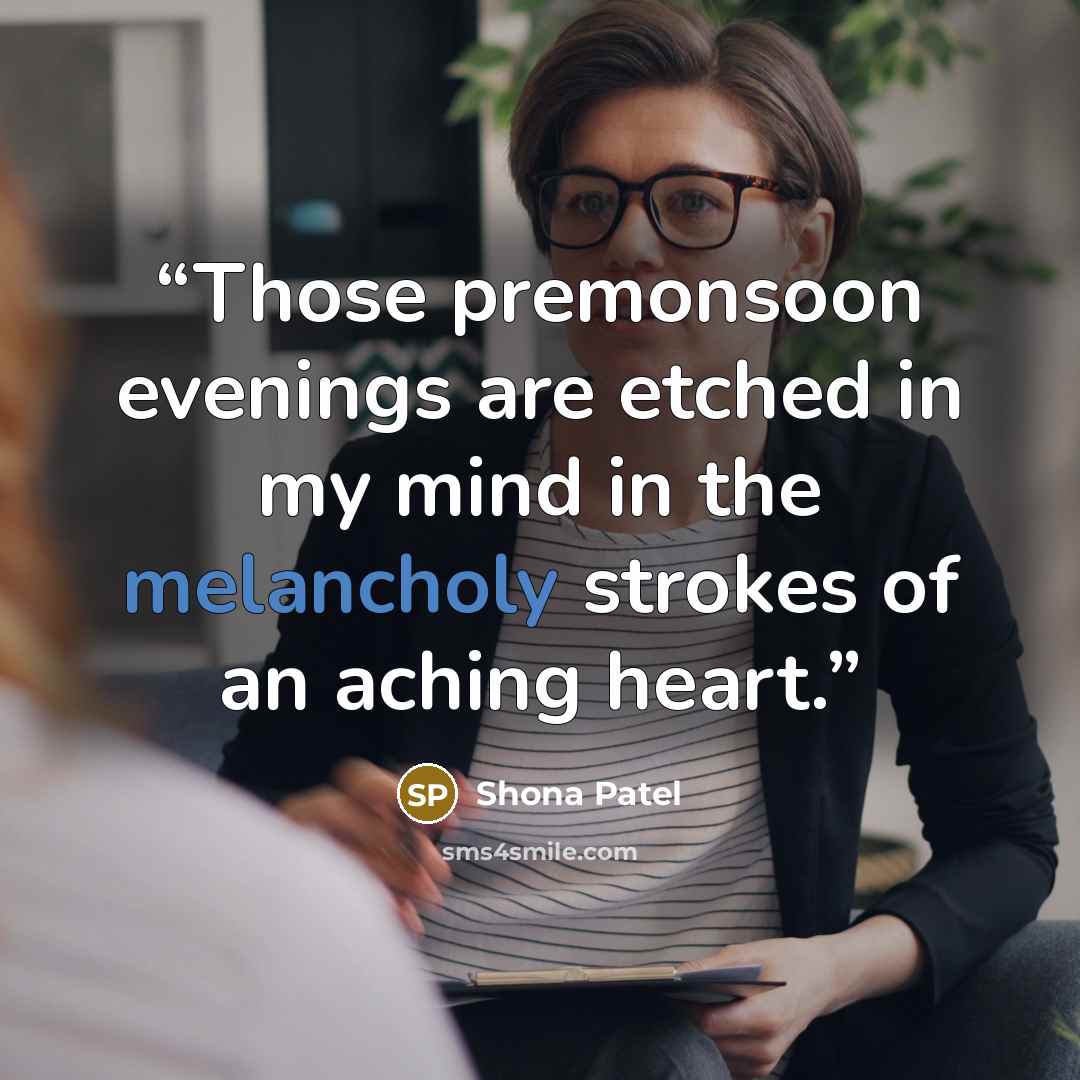 “Those premonsoon evenings are etched in my mind in the melancholy strokes of an aching heart.” quote by Shona Patel