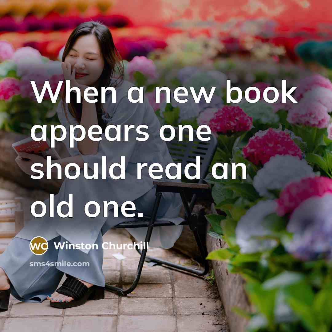 “When a new book appears one should read an old one.” quote by Winston Churchill