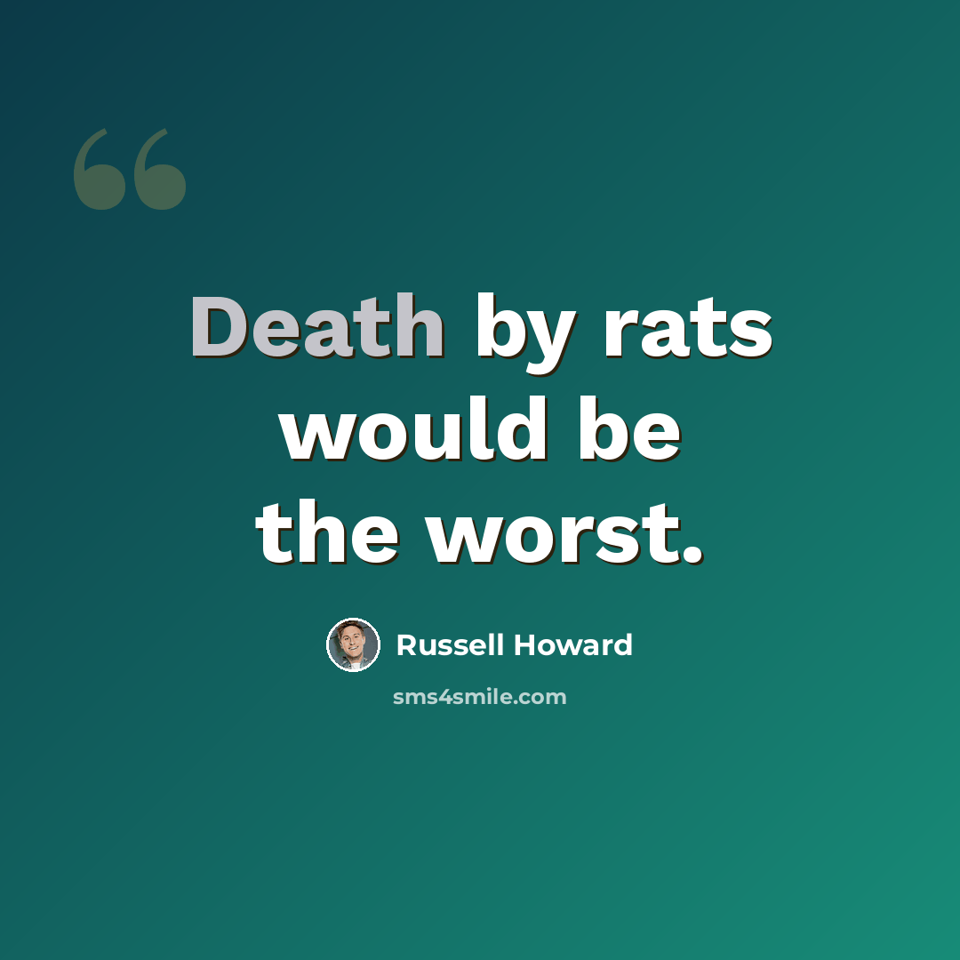 “Death by rats would be the worst.” quote by Russell Howard