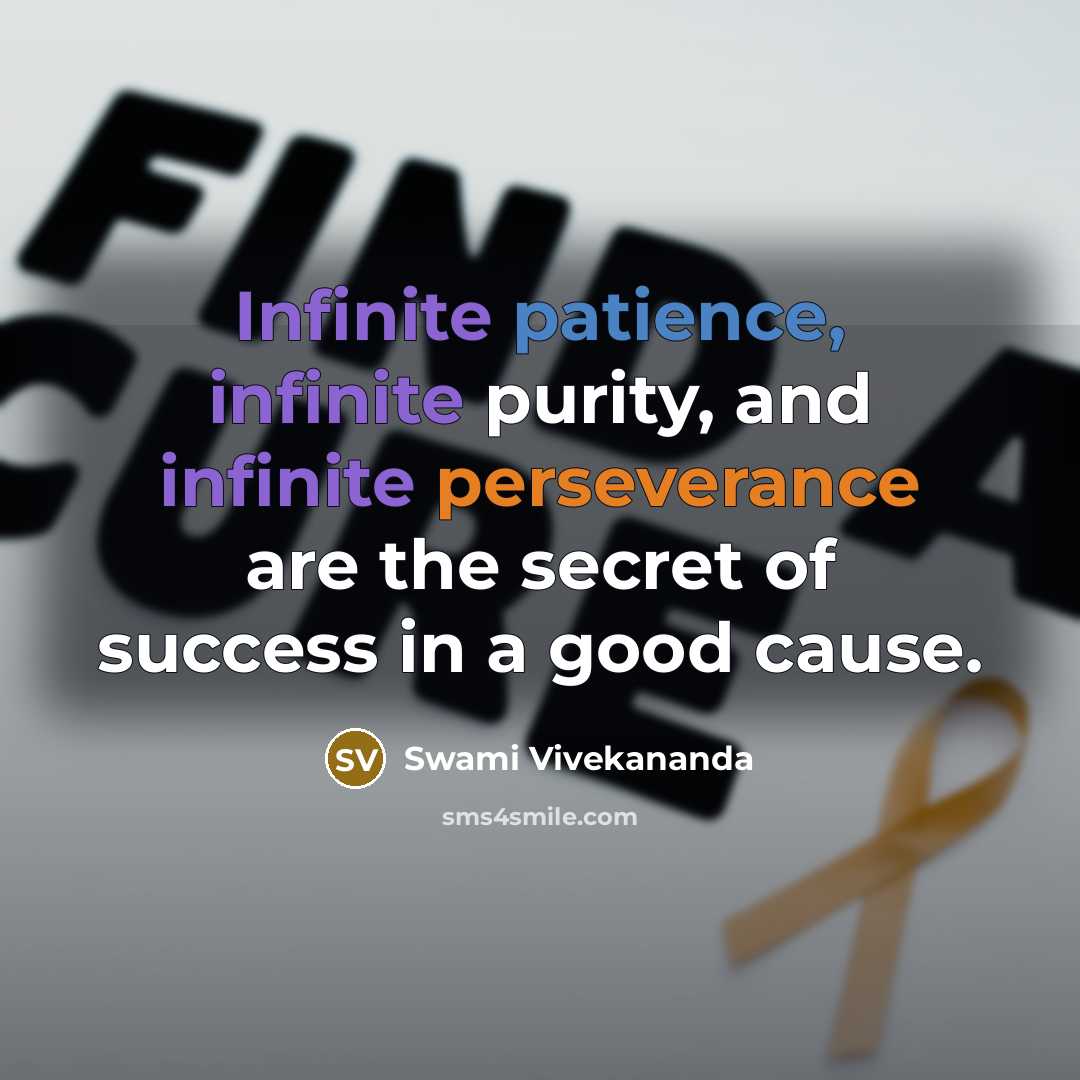 “Infinite patience, infinite purity, and infinite perseverance are the secret of success in a good cause.” quote by Swami Vivekananda