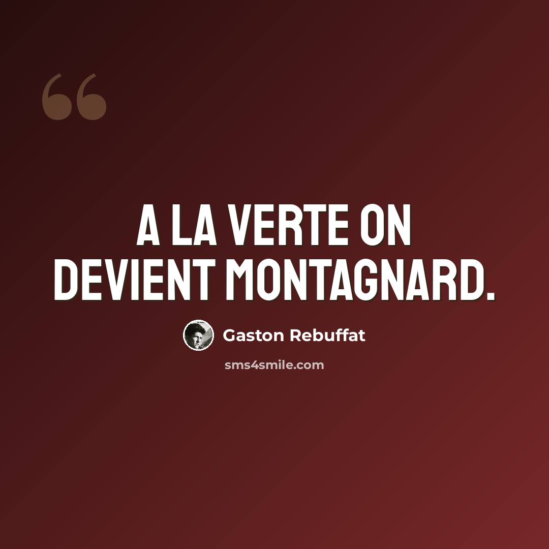 “A la Verte on devient montagnard.” quote by Gaston Rebuffat