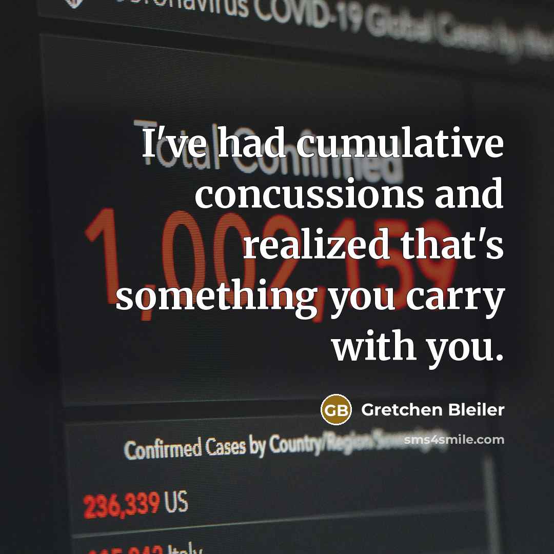 “I've had cumulative concussions and realized that's something you carry with you.” quote by Gretchen Bleiler