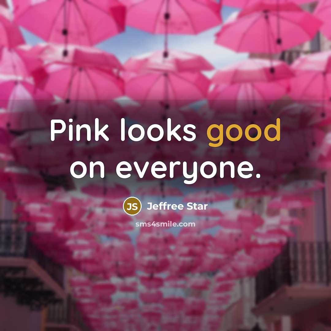 “Pink looks good on everyone.” quote by Jeffree Star