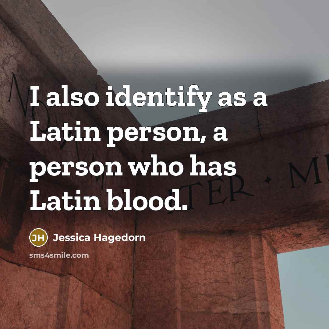“I also identify as a Latin person, a person who has Latin blood.” quote by Jessica Hagedorn
