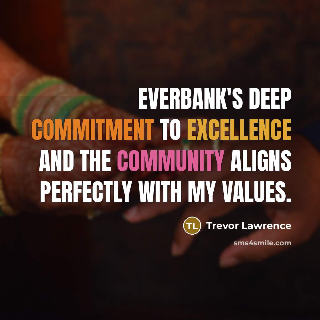 “EverBank's deep commitment to excellence and the community aligns perfectly with my values.” quote by Trevor Lawrence