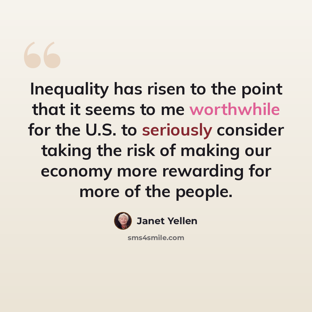 “Inequality has risen to the point that it seems to me worthwhile for the U.S. to seriously consider taking the risk of making our economy more rewarding for more of the people.” quote by Janet Yellen