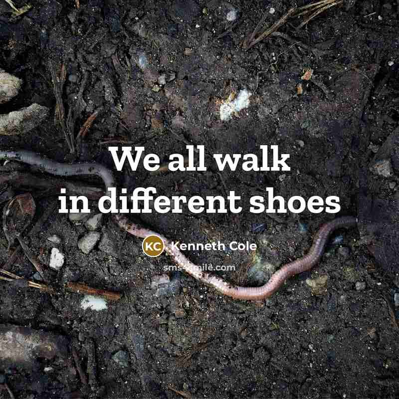 “We all walk in different shoes” quote by Kenneth Cole