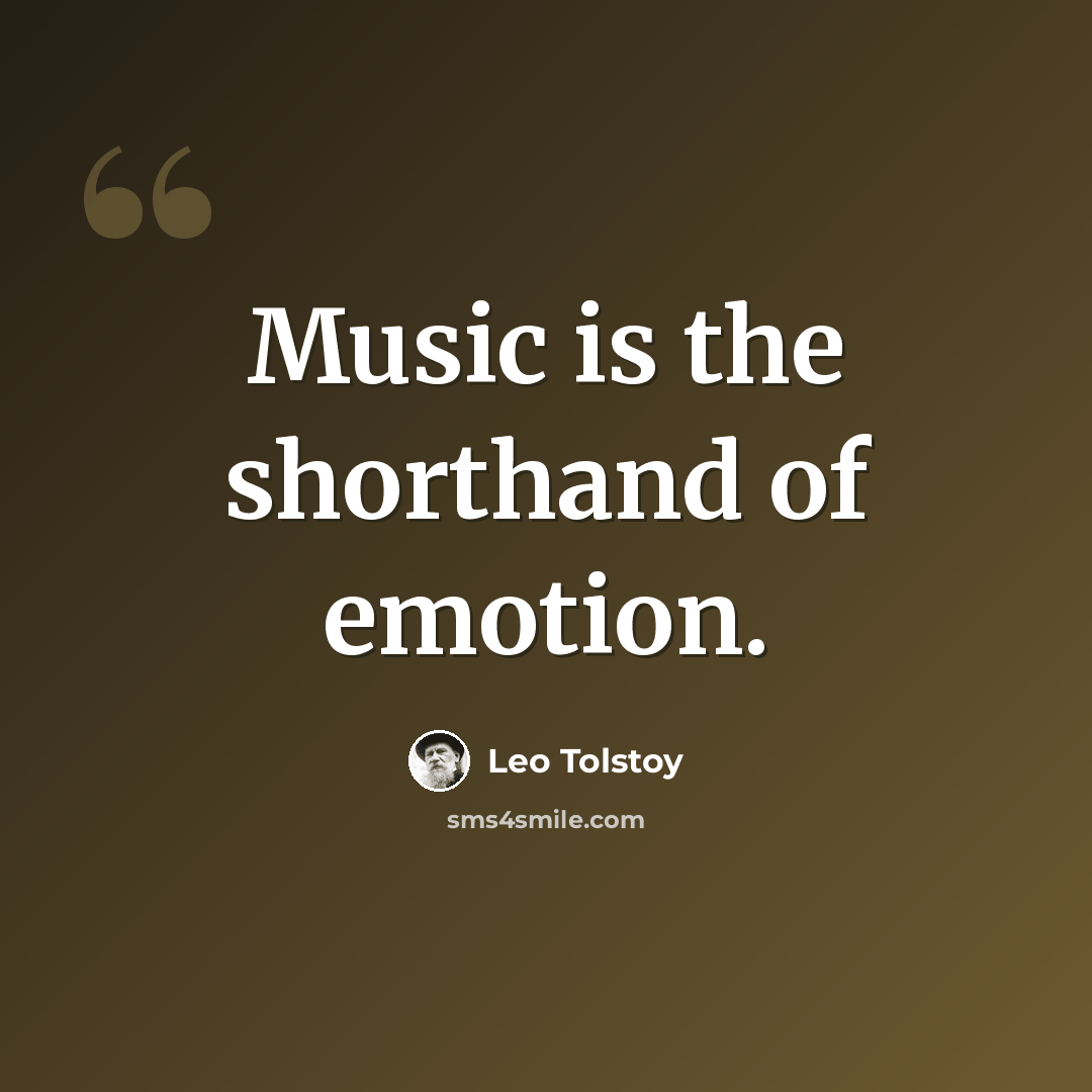 “Music is the shorthand of emotion.” quote by Leo Tolstoy
