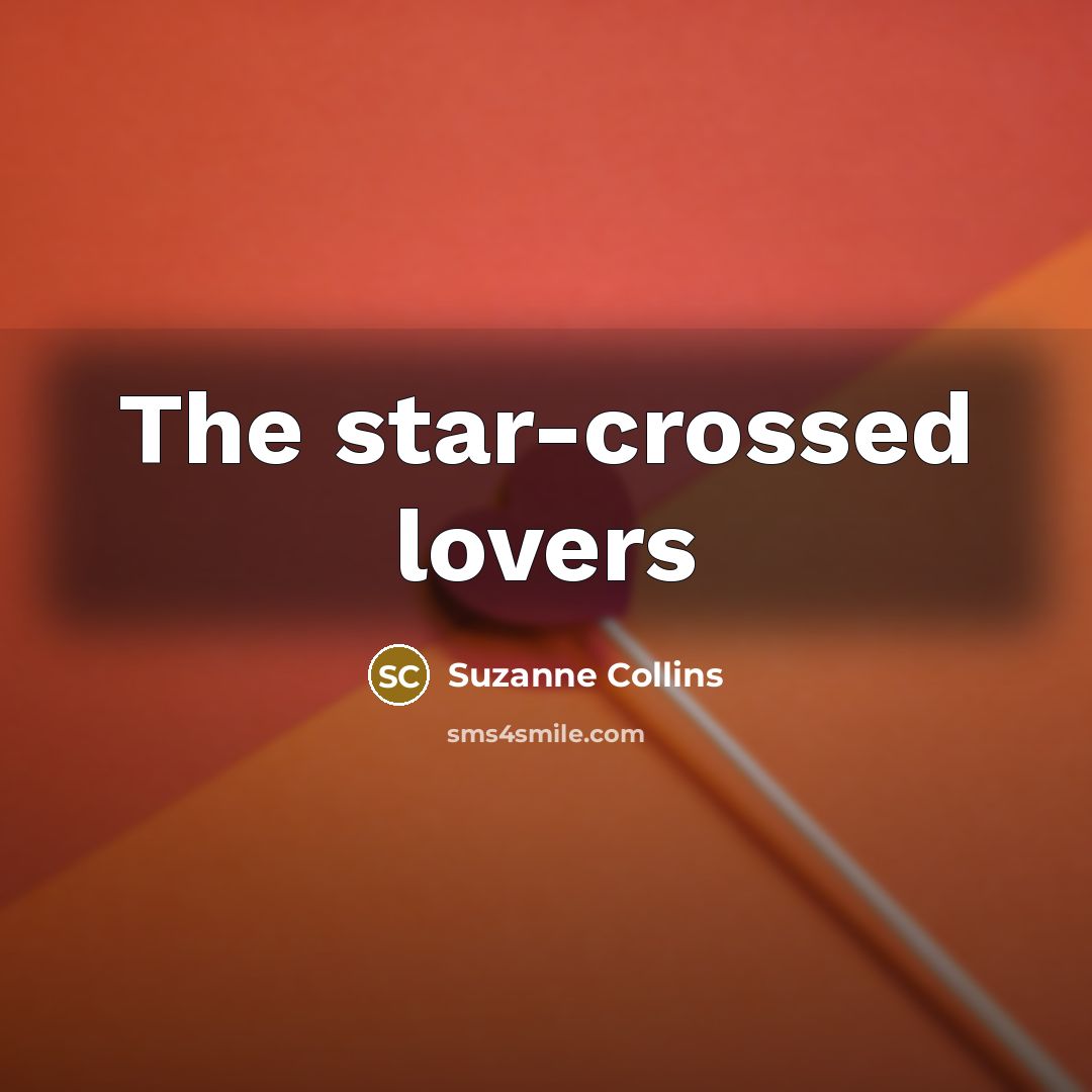 “The star-crossed lovers” quote by Suzanne Collins