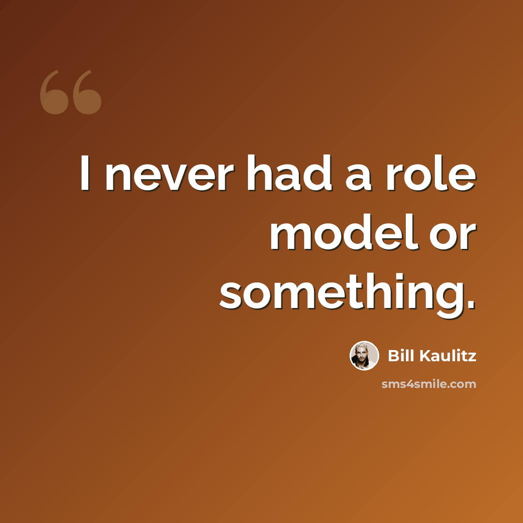 “I never had a role model or something.” quote by Bill Kaulitz