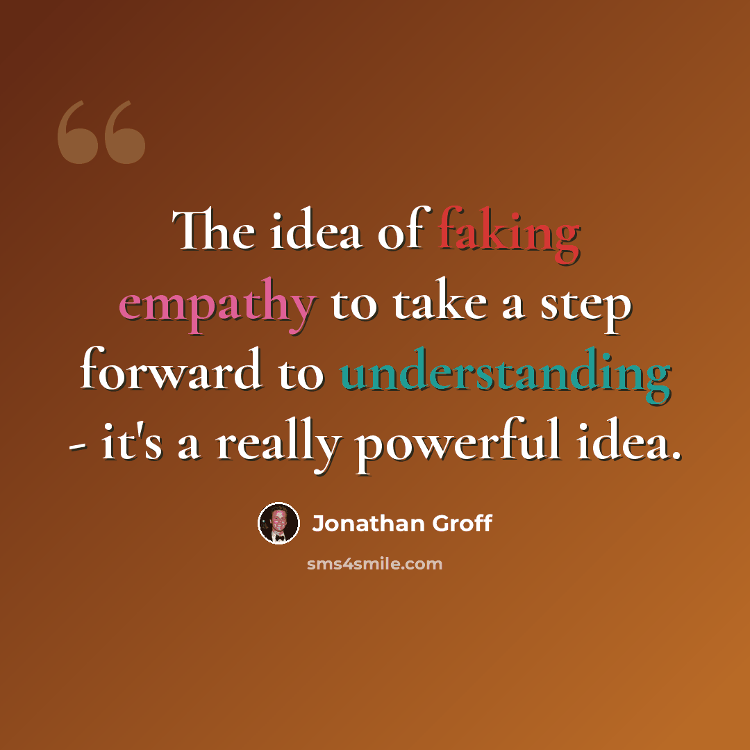 “The idea of faking empathy to take a step forward to understanding - it's a really powerful idea.” quote by Jonathan Groff