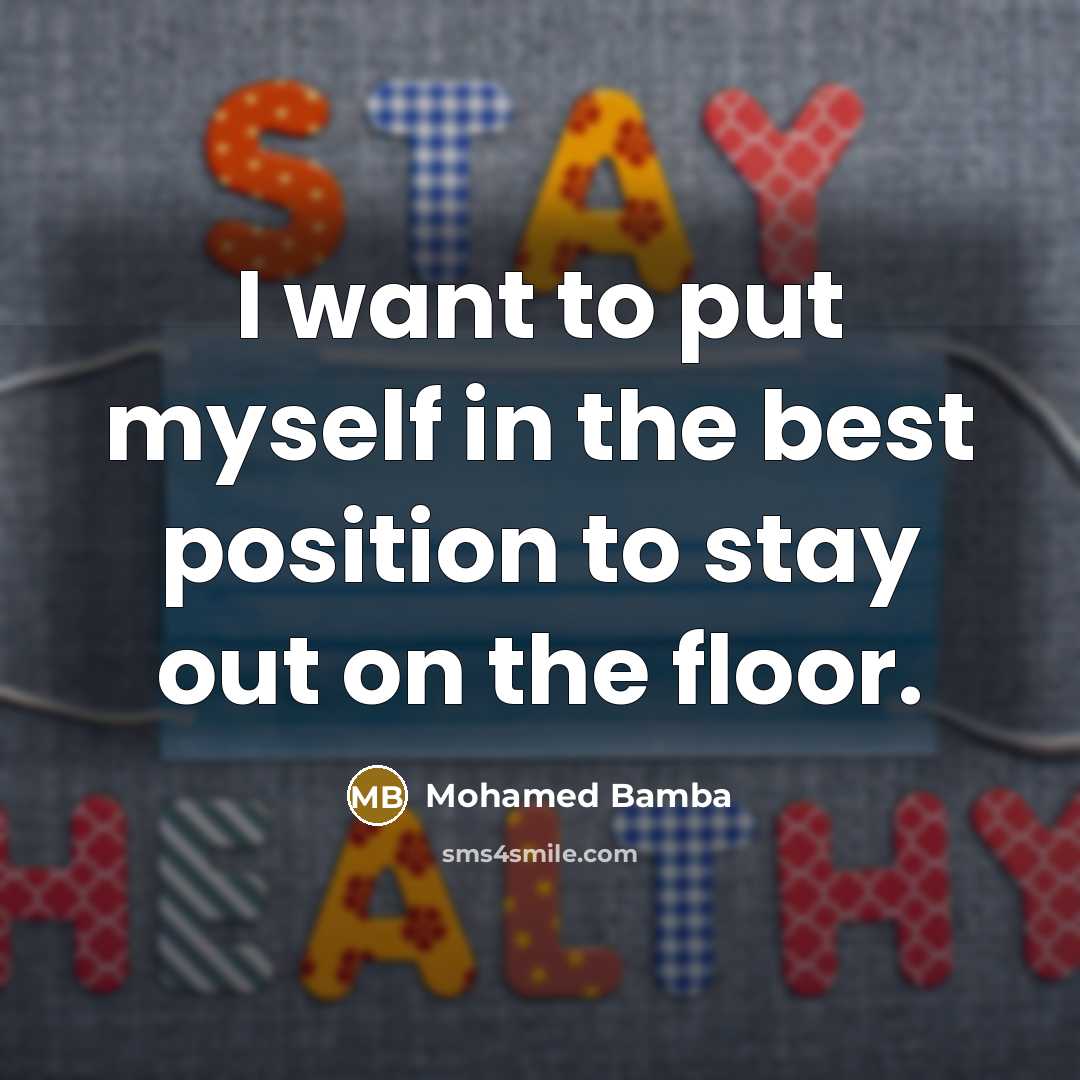 “I want to put myself in the best position to stay out on the floor.” quote by Mohamed Bamba