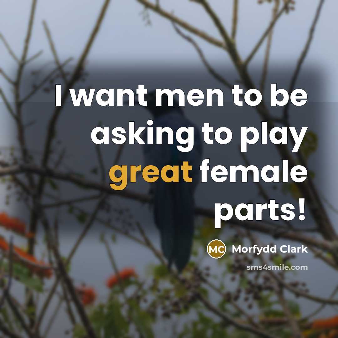 “I want men to be asking to play great female parts!” quote by Morfydd Clark