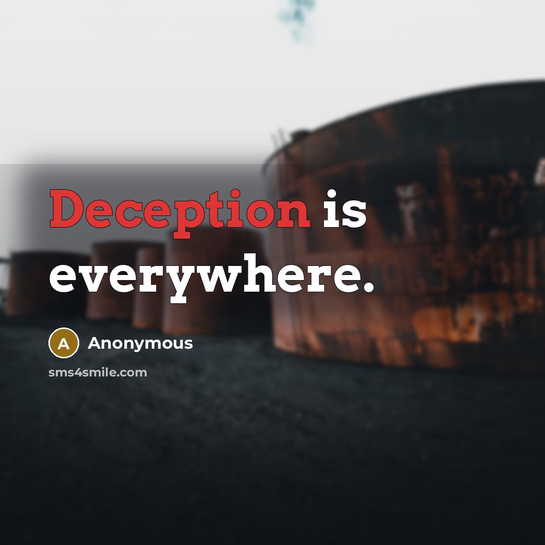 “Deception is everywhere.” quote by Anonymous