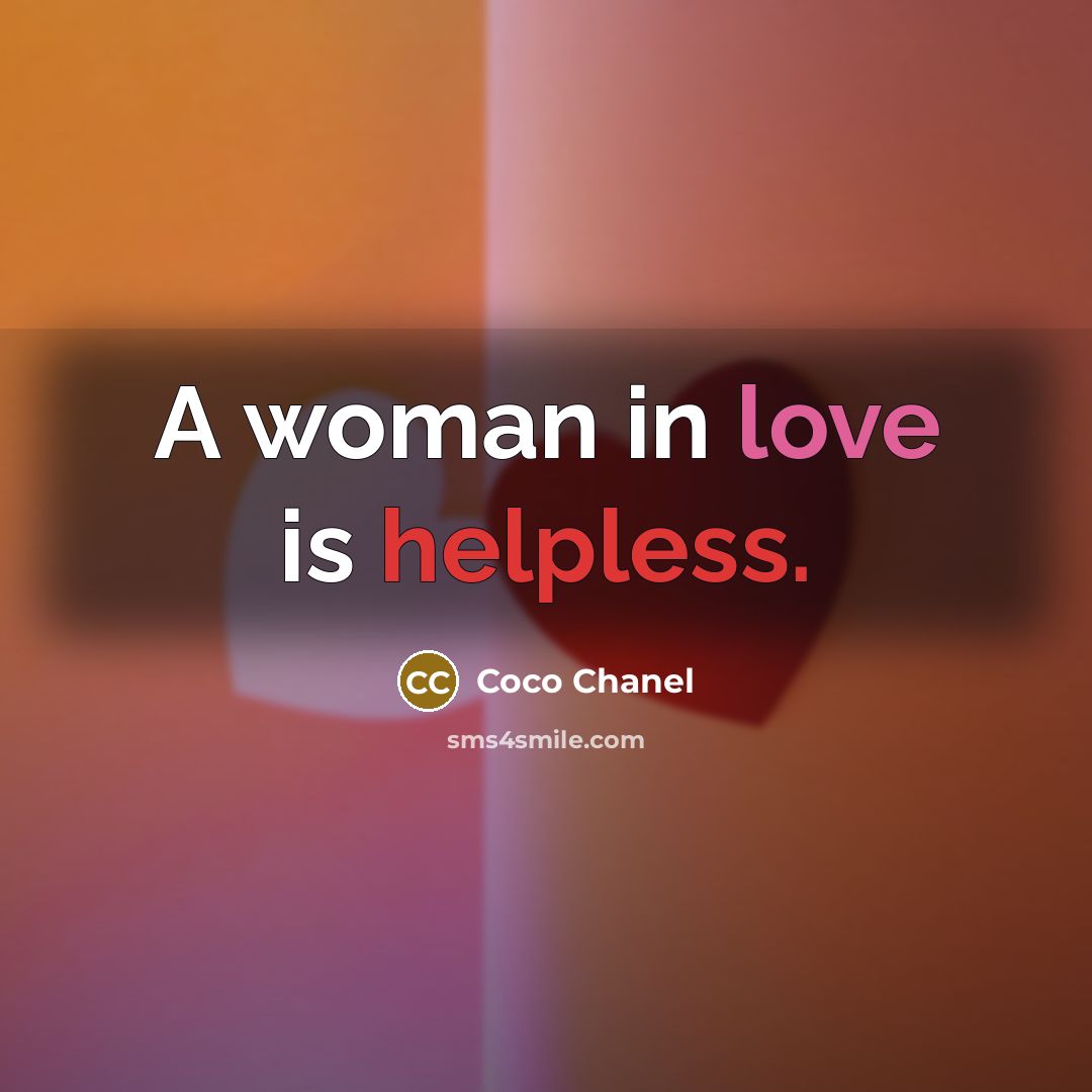“A woman in love is helpless.” quote by Coco Chanel