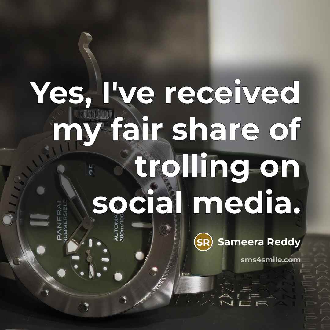 “Yes, I've received my fair share of trolling on social media.” quote by Sameera Reddy