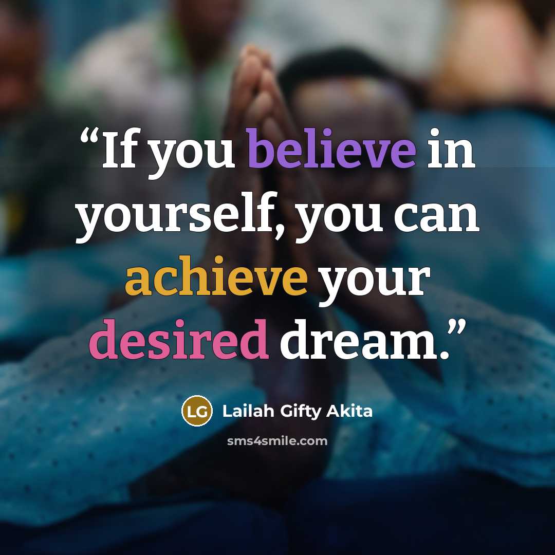 “If you believe in yourself, you can achieve your desired dream.” quote by Lailah Gifty Akita