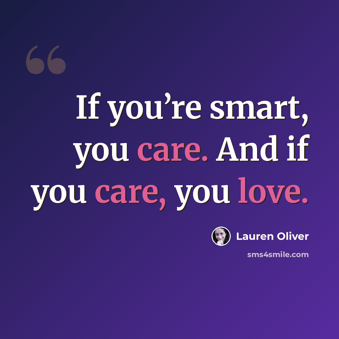 “If you’re smart, you care. And if you care, you love.” quote by Lauren Oliver