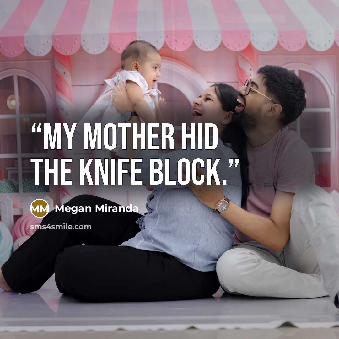 “My mother hid the knife block.” quote by Megan Miranda