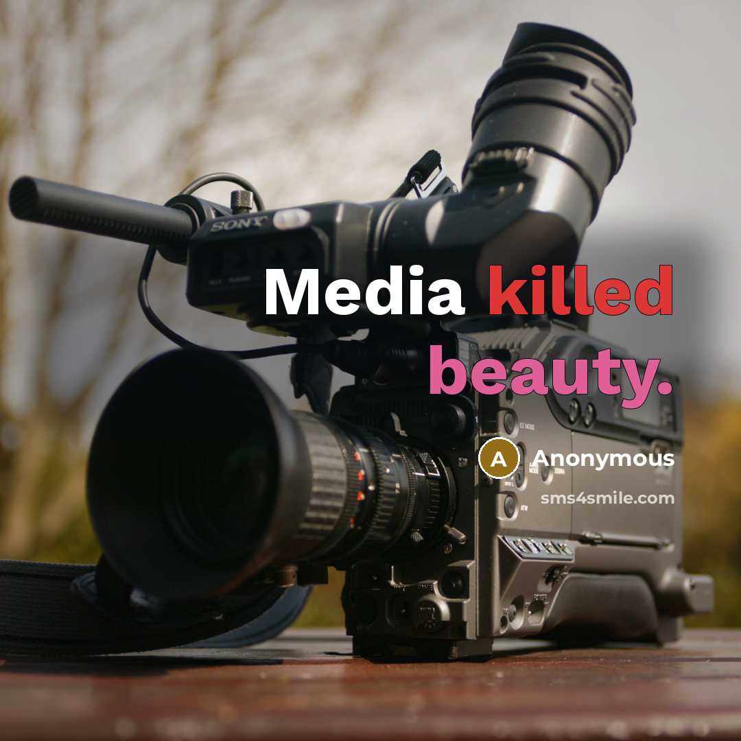 “Media killed beauty.” quote by Anonymous