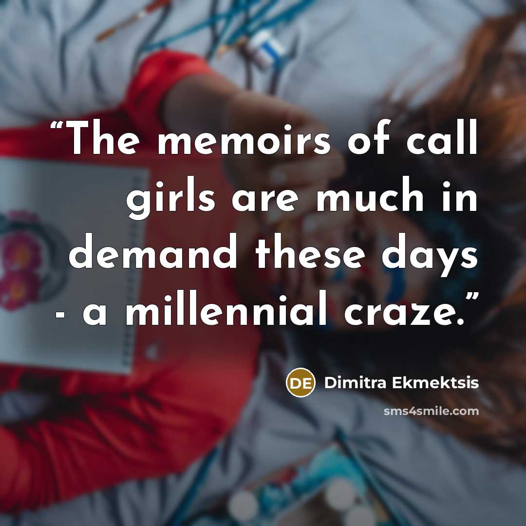 “The memoirs of call girls are much in demand these days - a millennial craze.” quote by Dimitra Ekmektsis