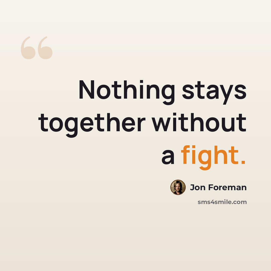 “Nothing stays together without a fight.” quote by Jon Foreman