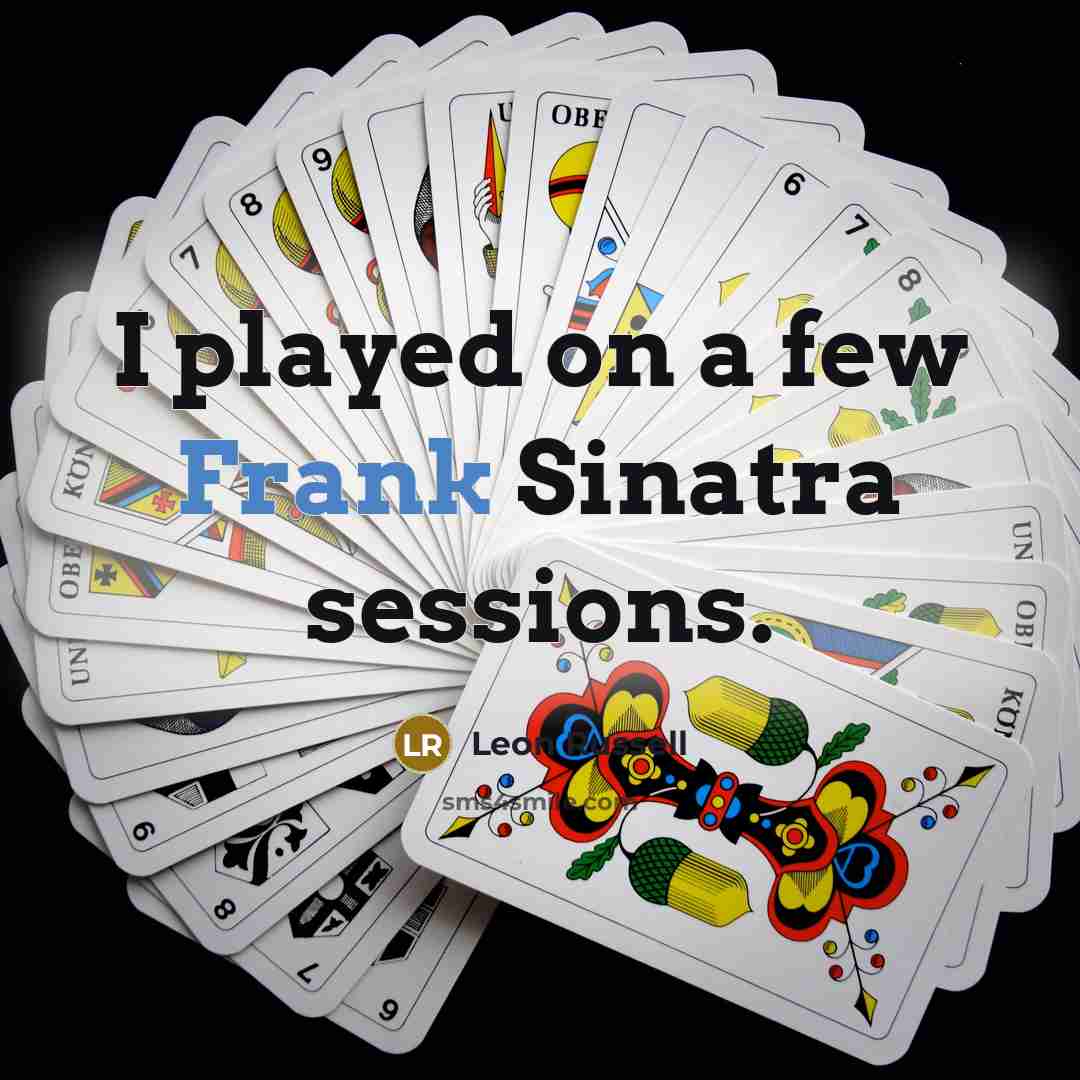 “I played on a few Frank Sinatra sessions.” quote by Leon Russell