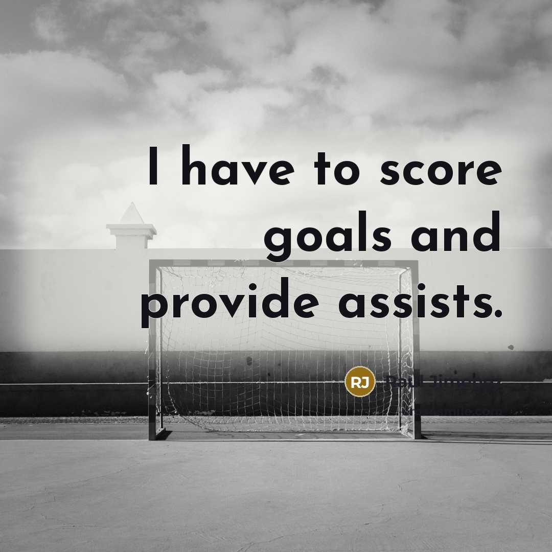 “I have to score goals and provide assists.” quote by Raul Jimenez