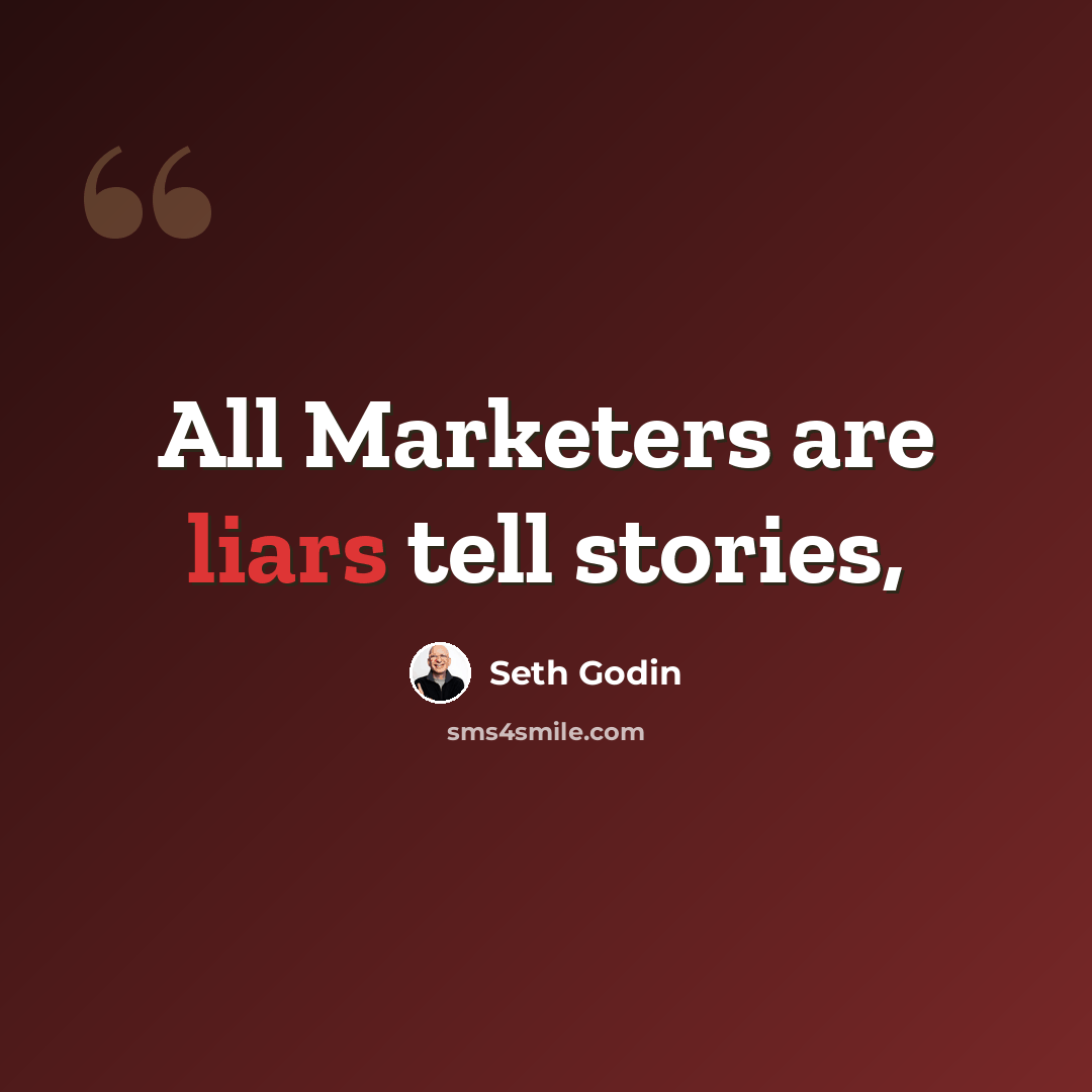 “All Marketers are liars tell stories,” quote by Seth Godin