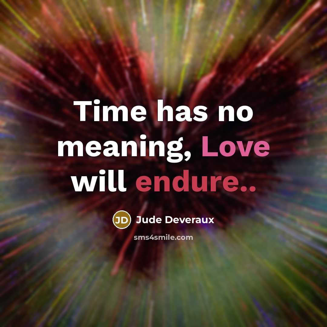 “Time has no meaning, Love will endure..” quote by Jude Deveraux