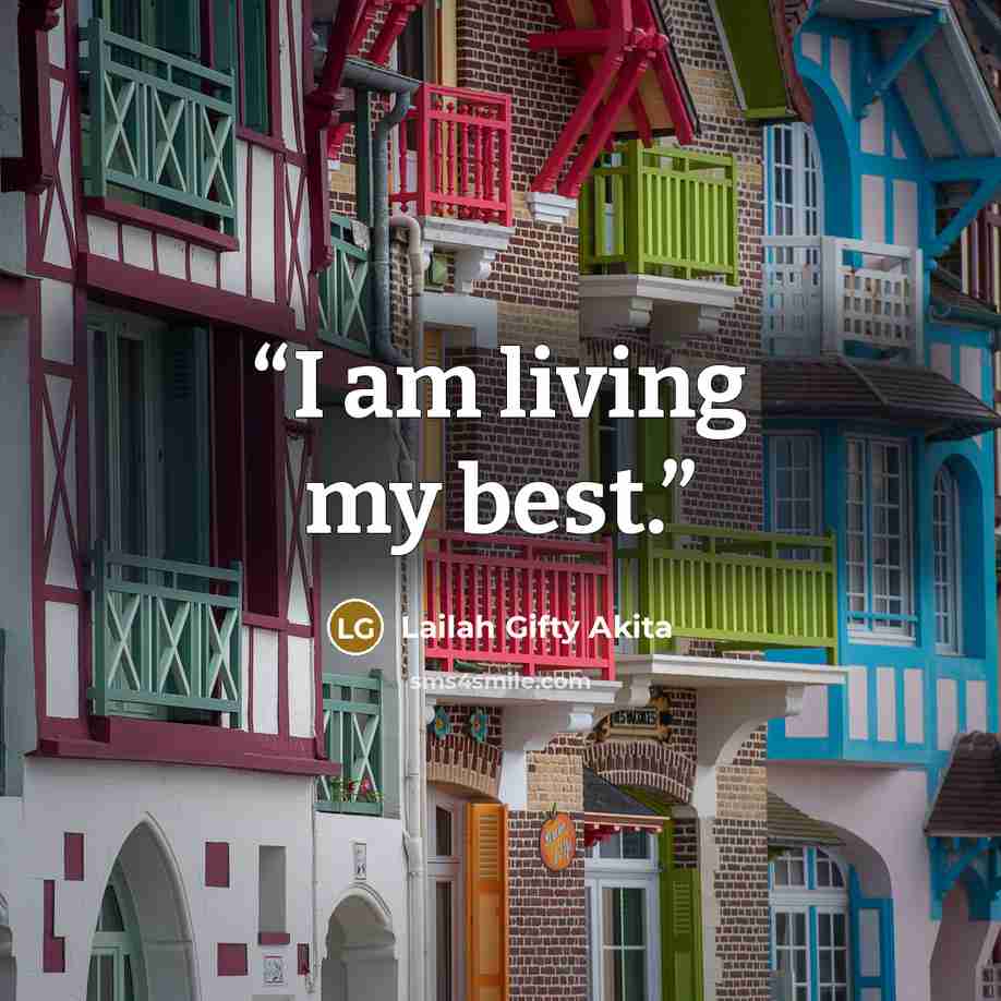 “I am living my best.” quote by Lailah Gifty Akita