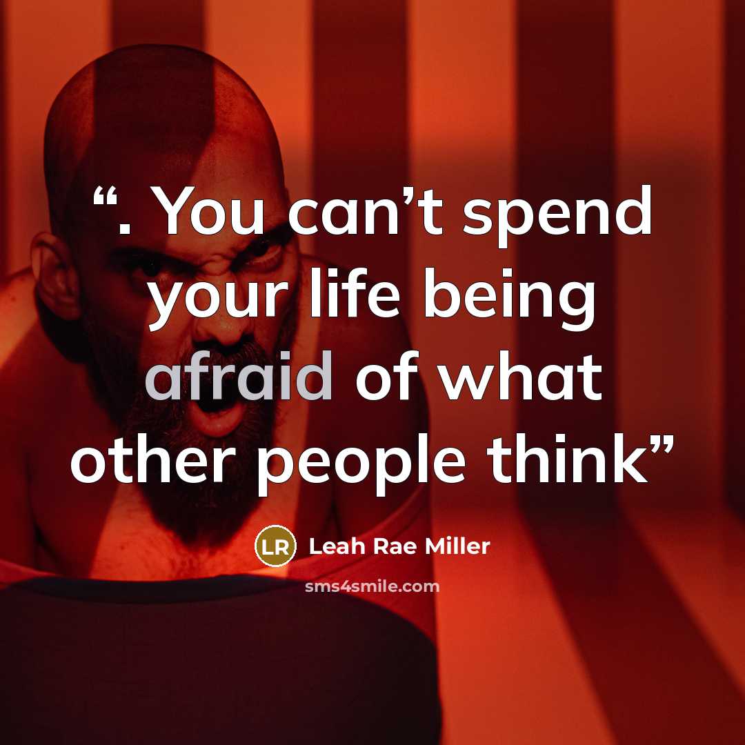 “. You can’t spend your life being afraid of what other people think” quote by Leah Rae Miller