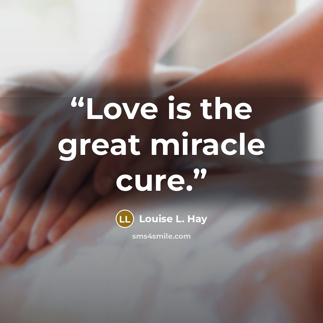 “Love is the great miracle cure.” quote by Louise L. Hay