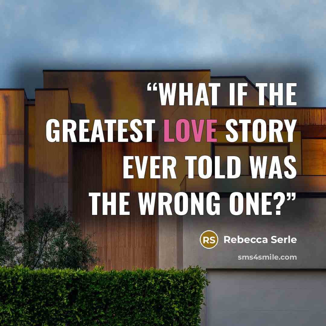 “What if the greatest love story ever told was the wrong one?” quote by Rebecca Serle