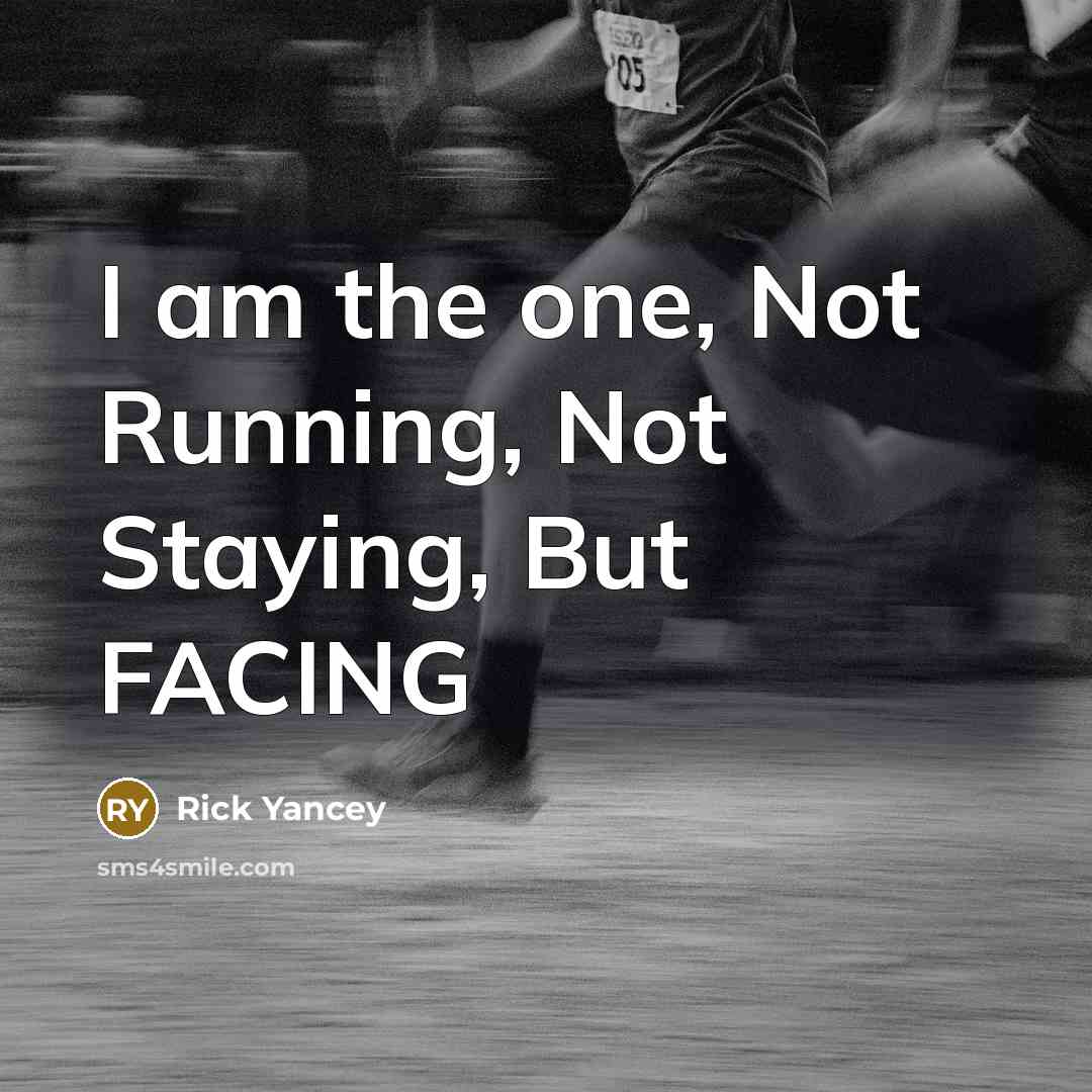 “I am the one, Not Running, Not Staying, But FACING” quote by Rick Yancey