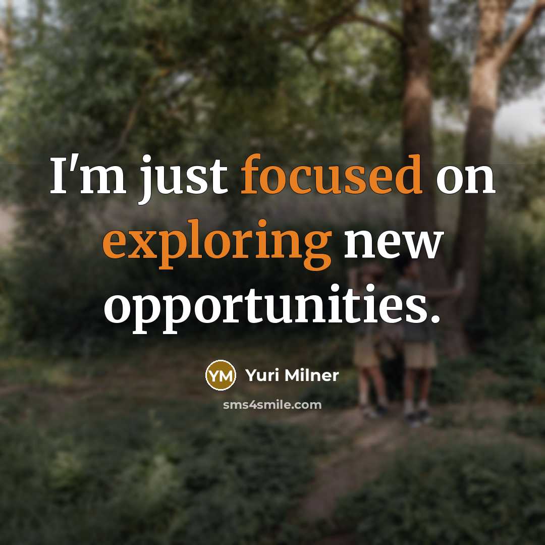 “I'm just focused on exploring new opportunities.” quote by Yuri Milner