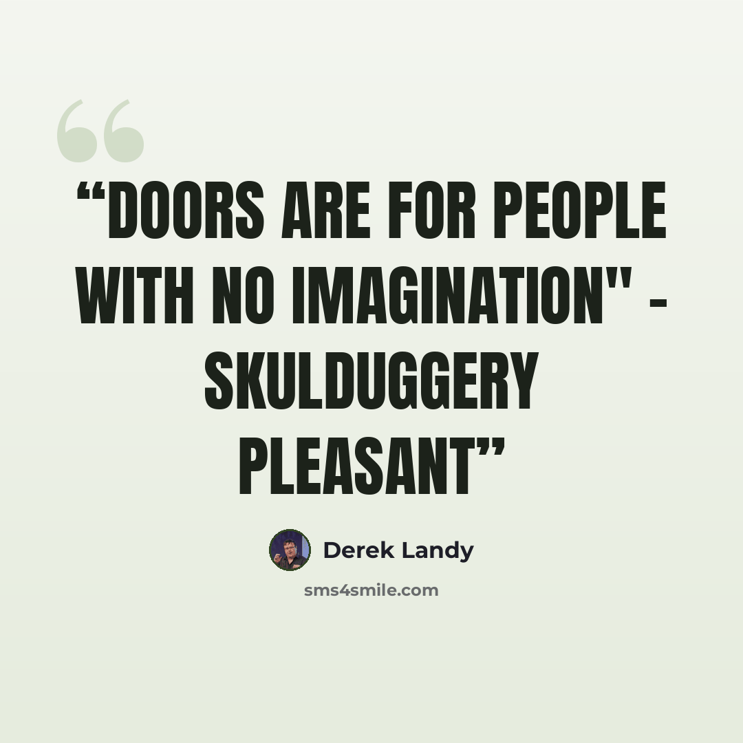 “Doors are for people with no imagination" - Skulduggery Pleasant” quote by Derek Landy