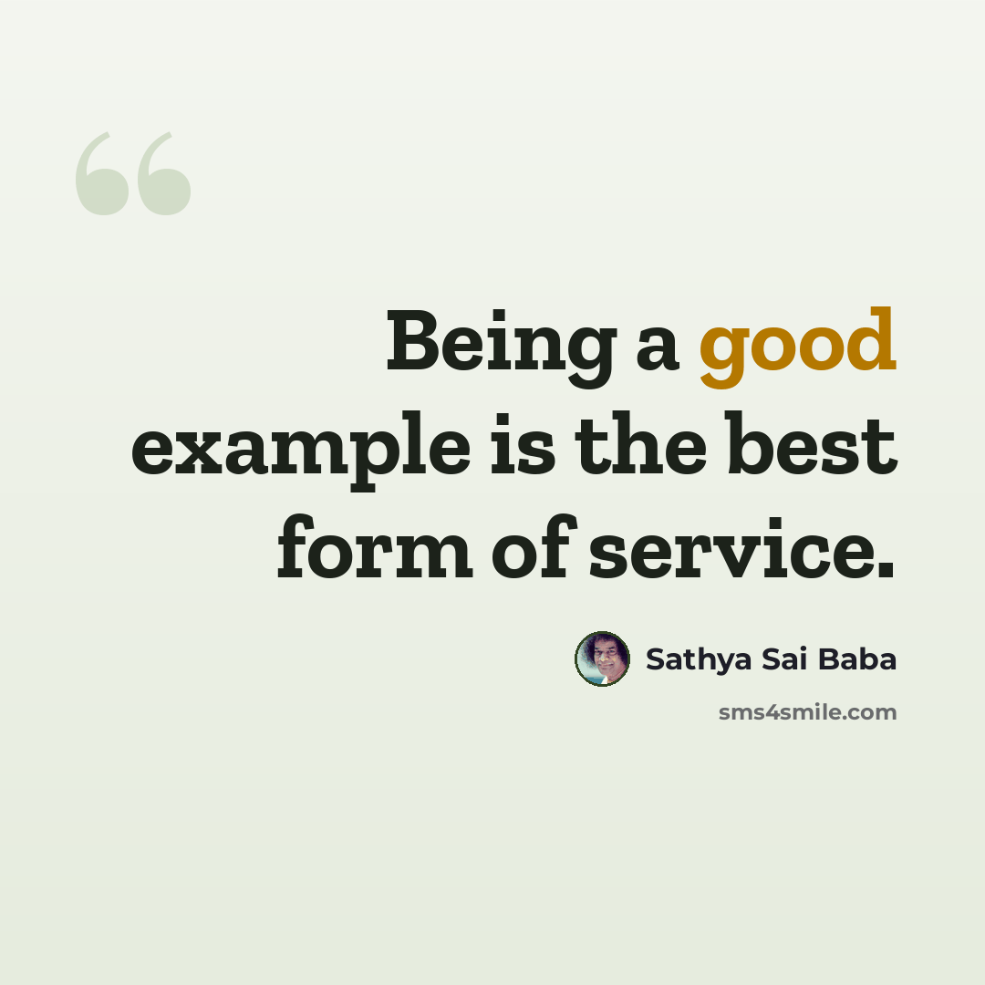 “Being a good example is the best form of service.” quote by Sathya Sai Baba