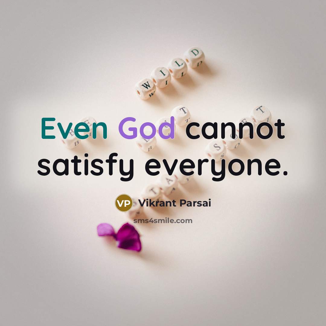 “Even God cannot satisfy everyone.” quote by Vikrant Parsai