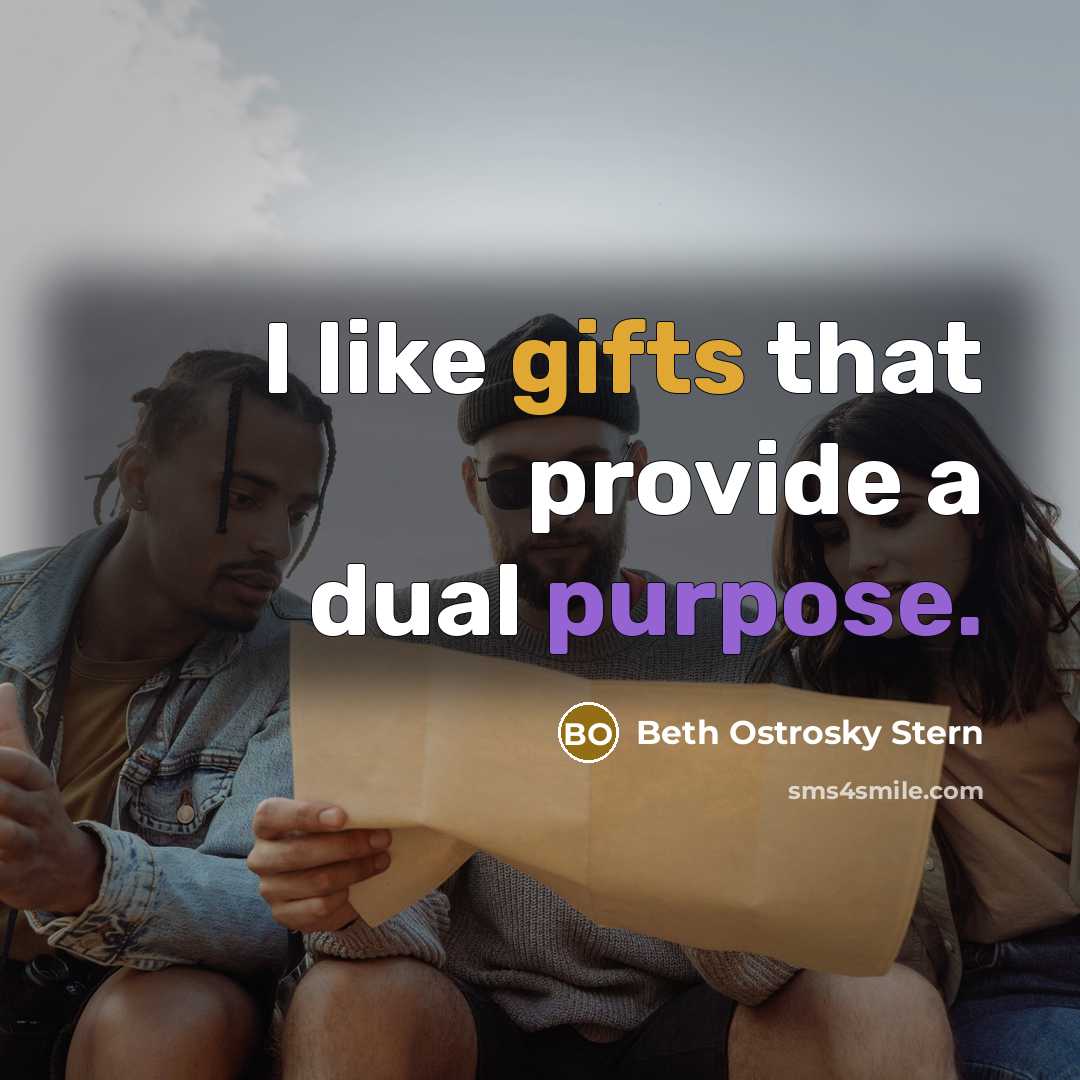 “I like gifts that provide a dual purpose.” quote by Beth Ostrosky Stern