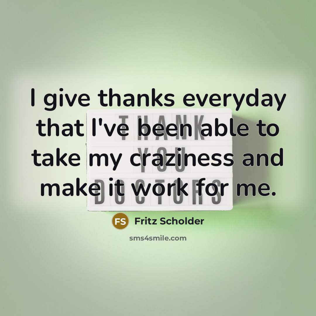 “I give thanks everyday that I've been able to take my craziness and make it work for me.” quote by Fritz Scholder