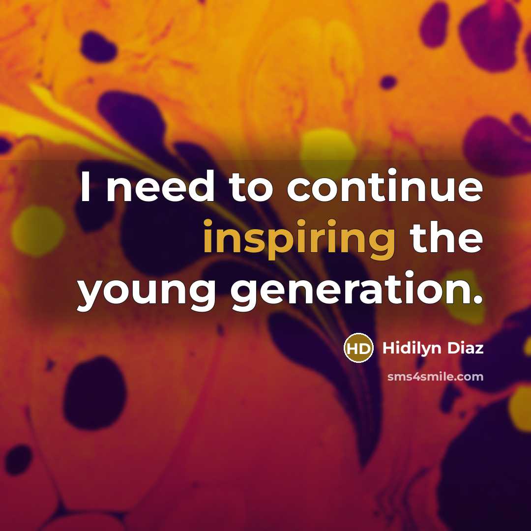 “I need to continue inspiring the young generation.” quote by Hidilyn Diaz