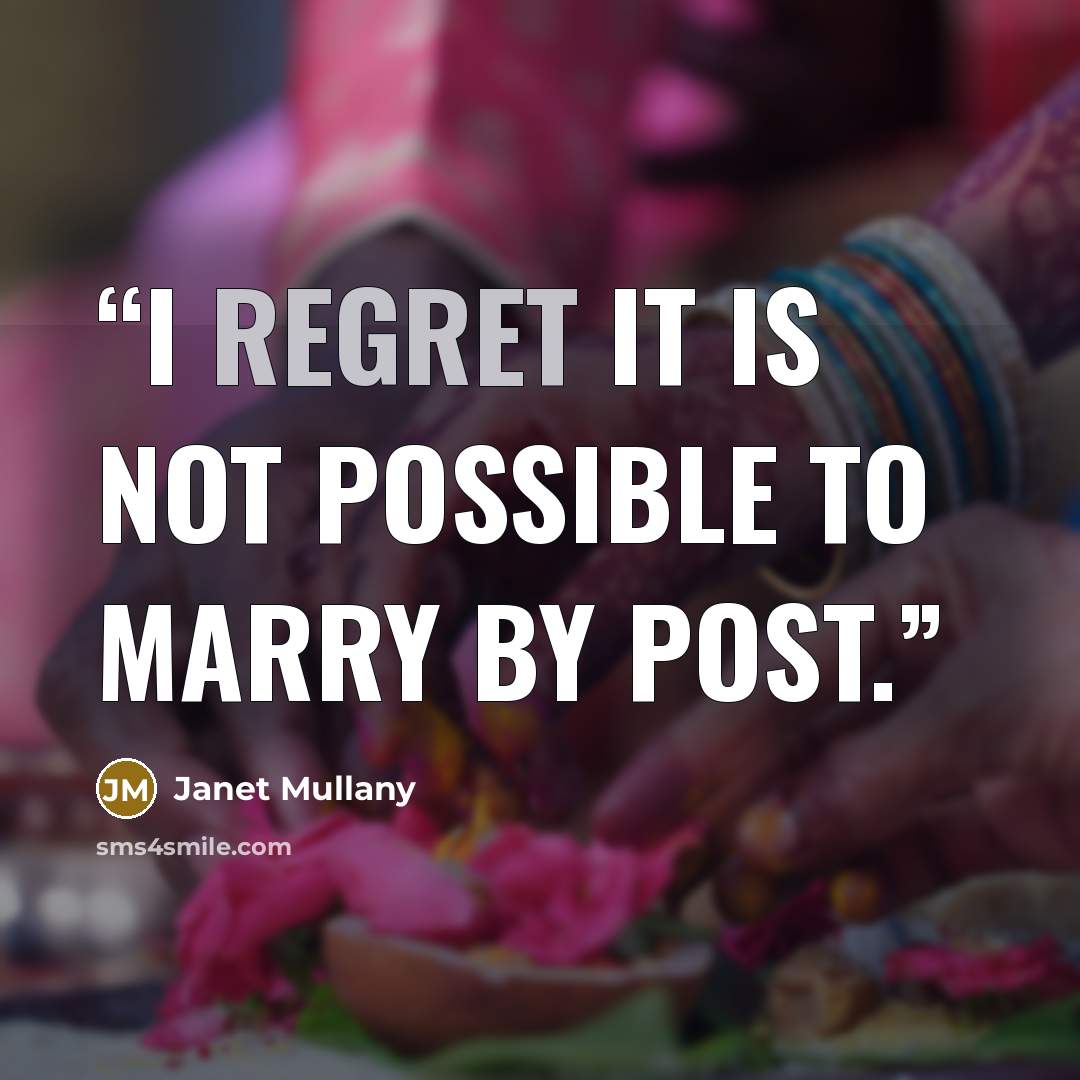 “I regret it is not possible to marry by post.” quote by Janet Mullany