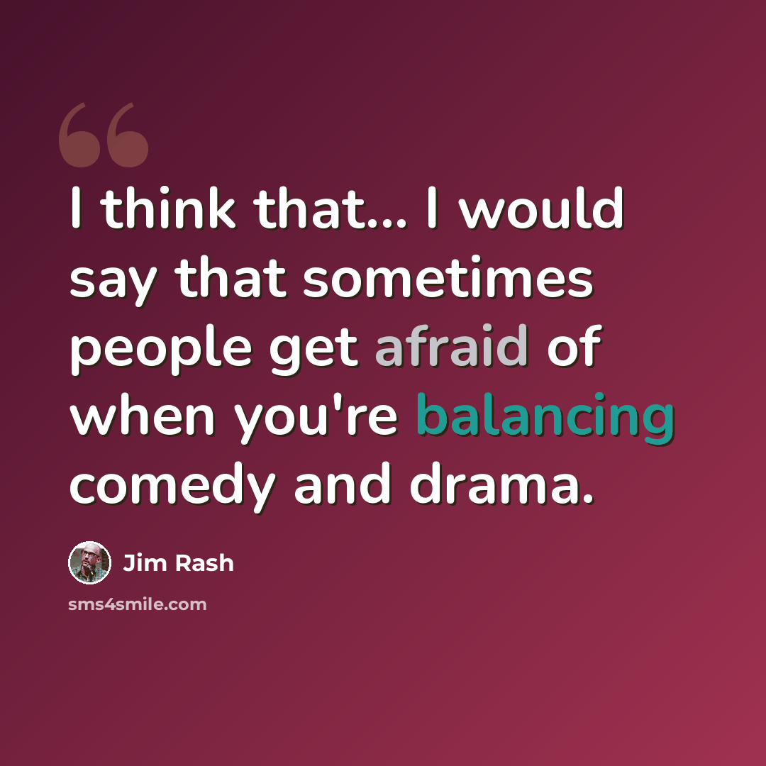 “I think that... I would say that sometimes people get afraid of when you're balancing comedy and drama.” quote by Jim Rash