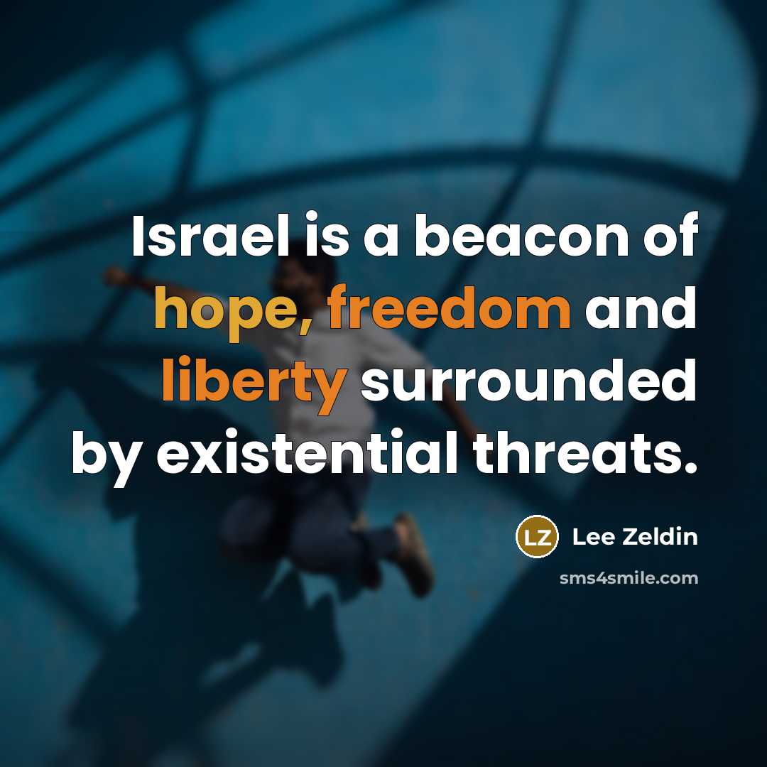 “Israel is a beacon of hope, freedom and liberty surrounded by existential threats.” quote by Lee Zeldin