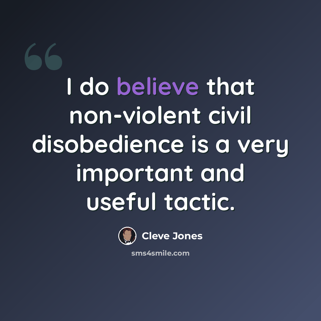 “I do believe that non-violent civil disobedience is a very important and useful tactic.” quote by Cleve Jones