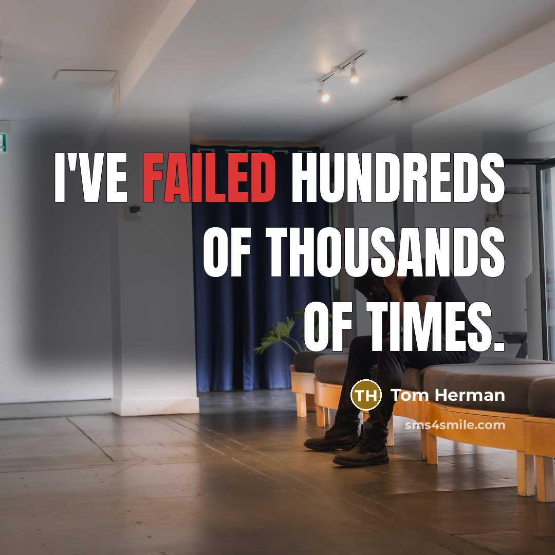 “I've failed hundreds of thousands of times.” quote by Tom Herman